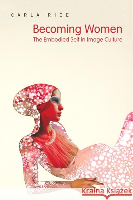 Becoming Women: The Embodied Self in Image Culture University of Toronto Press 9781442610057 University of Toronto Press - książka