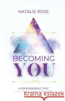 Becoming You: A Remembering That You Were Made For More Natalie Rose 9781068193705 Rose Author - książka