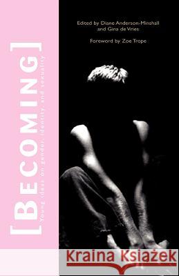 Becoming: Young Ideas on Gender, Identity, and Sexuality Anderson-Minshall, Diane 9781413454369 Xlibris Corporation - książka
