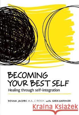 Becoming Your Best Self: Healing through self-integration Donna Jacobs Sara Gardner 9780995864627 Porter Hughes Gardner Inc. - książka