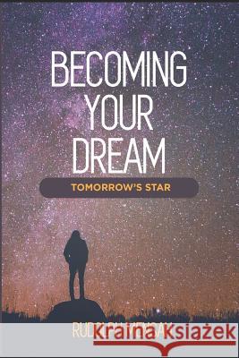 Becoming Your Dream: Tomorrow's Star Rudolph Mensah 9781549943669 Independently Published - książka