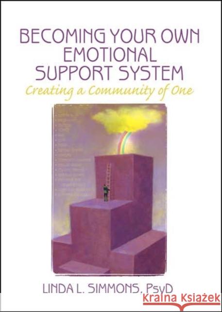 Becoming Your Own Emotional Support System: Creating a Community of One Simmons, Linda L. 9780789032218 Haworth Press - książka