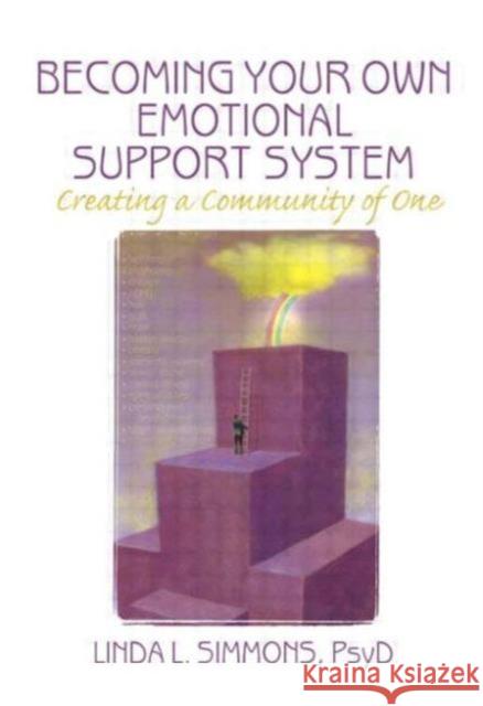 Becoming Your Own Emotional Support System: Creating a Community of One Simmons, Linda L. 9780789032225 Haworth Press - książka