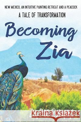 Becoming Zia: A Tale of Transformation Zia Poe Eubanks 9780999213322 R. R. Bowker - książka