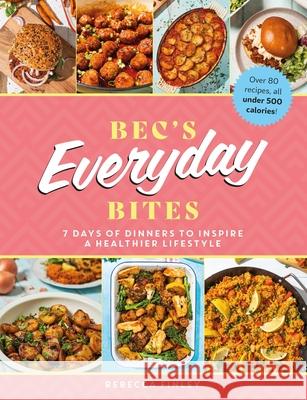 Bec's Everyday Bites: 7 days of dinners to inspire a healthier lifestyle Rebecca Finley 9781915538192 Meze Publishing - książka