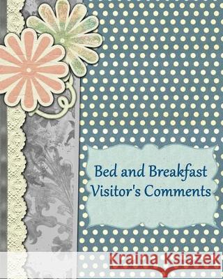 Bed and Breakfast Visitor's Comments Sandra Bacon 9781696221245 Independently Published - książka