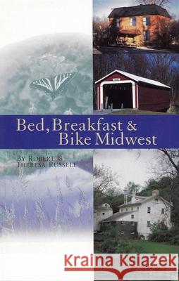Bed, Breakfast & Bike Midwest Theresa Russell Robert Russell 9780933855175 Anacus Press - książka