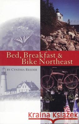 Bed, Breakfast & Bike Northeast Cynthia Reeder 9780933855212 Anacus Press - książka