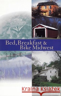 Bed, Breakfast & Bike Midwest Theresa Russell Robert Russell 9780933855175 Anacus Press - książka