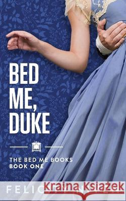 Bed Me, Duke Felicity Niven   9781958917077 Bletherskite Books - książka