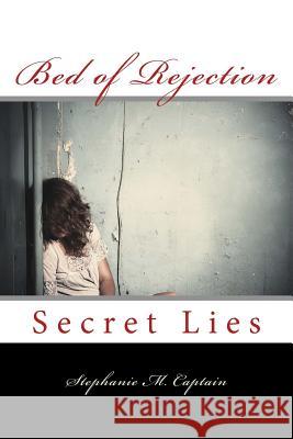 Bed of Rejection: Secret Lies Stephanie M. Captain 9780982673676 Speak for Me - książka