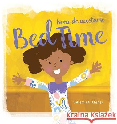 Bed Time Hora de Acostarse: Bilingual Children's Book - English Spanish Dr Calpernia N Charles Nuno Moreira  9798987381267 C. Nicole Charles - książka
