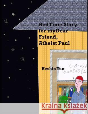 Bed Time Story for My Dear Friend, Atheist Paul Heshin Yun 9781643731964 Lighthouse Publishing - książka