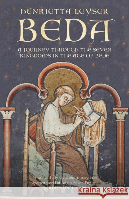 Beda: A Journey to the Seven Kingdoms at the Time of Bede Leyser, Henrietta 9781781853870 Head Of Zeus - książka