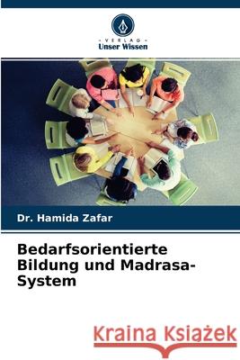 Bedarfsorientierte Bildung und Madrasa-System Dr Hamida Zafar 9786204164151 Verlag Unser Wissen - książka