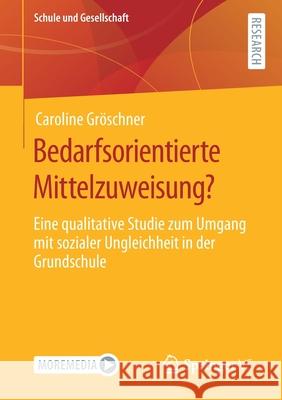 Bedarfsorientierte Mittelzuweisung?: Eine Qualitative Studie Zum Umgang Mit Sozialer Ungleichheit in Der Grundschule Gr 9783658325053 Springer vs - książka