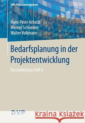 Bedarfsplanung in Der Projektentwicklung: Kurzanleitung Heft 6 Achatzi, Hans-Peter 9783662556252 Springer Vieweg - książka