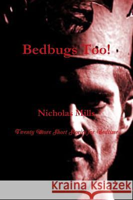 Bedbugs Too! Nicholas Mills 9781329647152 Lulu.com - książka