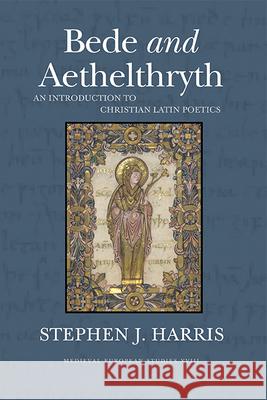 Bede and Aethelthryth: An Introduction to Christian Latin Poetics Stephen J. Harris 9781940425931 West Virginia University Press - książka