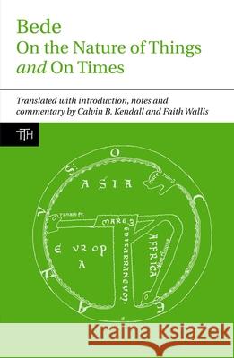 Bede: On the Nature of Things and On Times Bede, Calvin B. Kendall, Faith Wallis (Department of History, McGill University (Canada)) 9781846314964 Liverpool University Press - książka