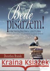 Będę pisarzem Dorothea Brande 9788377011300 Złote Myśli - książka