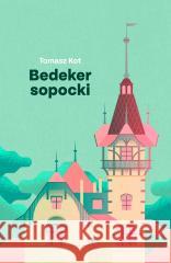 Bedeker sopocki Tomasz Kot 9788367709118 Smak Słowa - książka