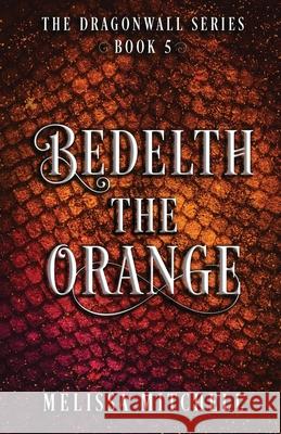 Bedelth the Orange: A Slow Burn Fantasy Series Melissa Mitchell 9781964766089 Melissa Ricketts - książka