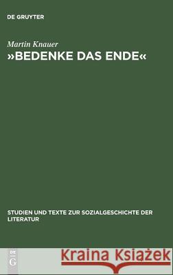 »Bedenke Das Ende«: Zur Funktion Der Todesmahnung in Druckgraphischen Bildfolgen Des Dreißigjährigen Krieges Knauer, Martin 9783484350588 Max Niemeyer Verlag - książka