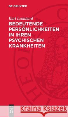 Bedeutende Pers?nlichkeiten in Ihren Psychischen Krankheiten: Beurteilung Nach Ihren Eigenen Schriften Und Briefen Karl Leonhard 9783112707869 de Gruyter - książka