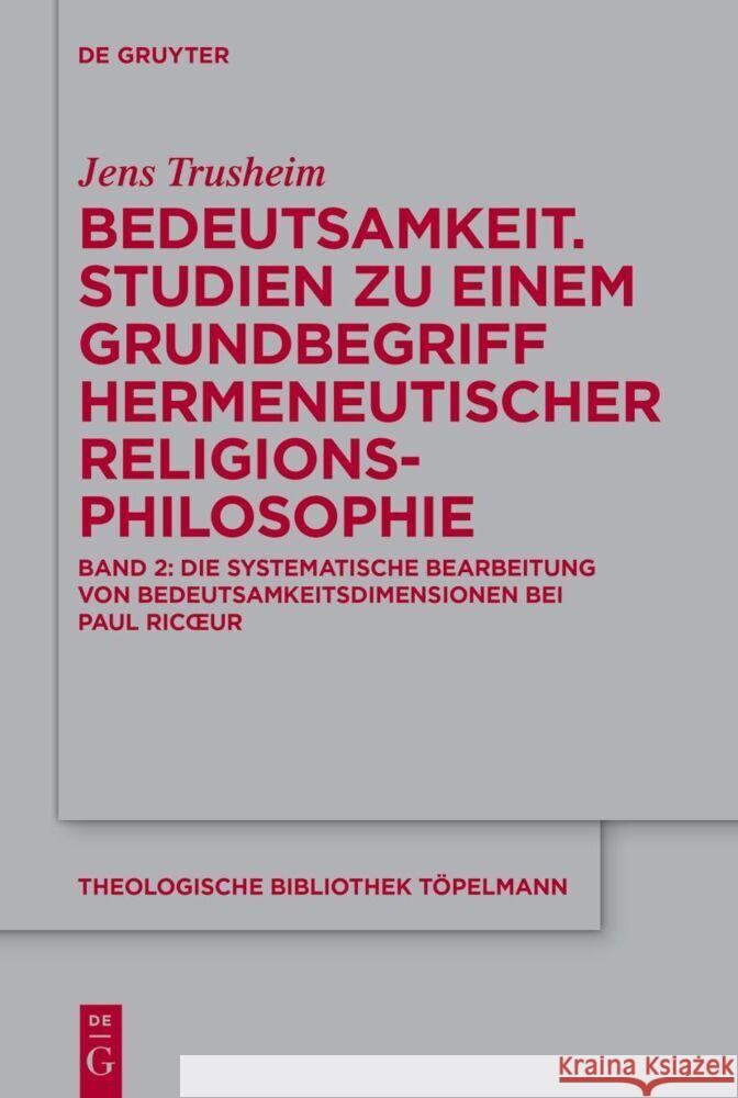 Bedeutsamkeit. Studien Zu Einem Grundbegriff Hermeneutischer Religionsphilosophie: Band 2: Die Systematische Bearbeitung Von Bedeutsamkeitsdimensionen Jens Trusheim 9783111058245 de Gruyter - książka