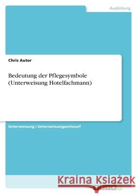 Bedeutung der Pflegesymbole (Unterweisung Hotelfachmann) Chris Autor 9783656084570 Grin Verlag - książka