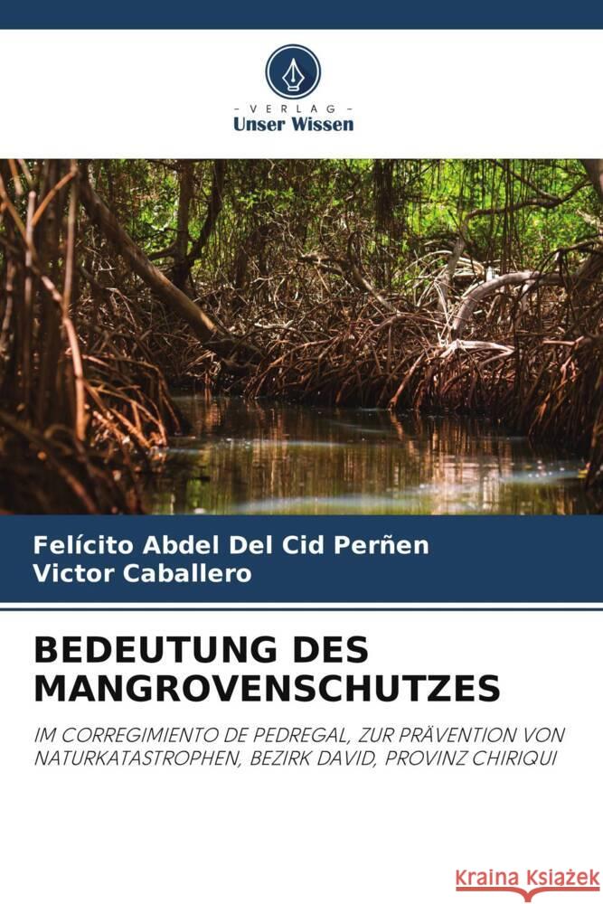 Bedeutung Des Mangrovenschutzes Fel?cito Abdel de Victor Caballero 9786206883678 Verlag Unser Wissen - książka