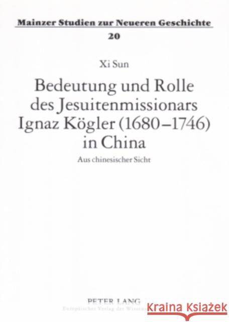 Bedeutung Und Rolle Des Jesuitenmissionars Ignaz Koegler (1680-1746) in China: Aus Chinesischer Sicht Hartmann, Peter C. 9783631558379 Peter Lang Gmbh, Internationaler Verlag Der W - książka