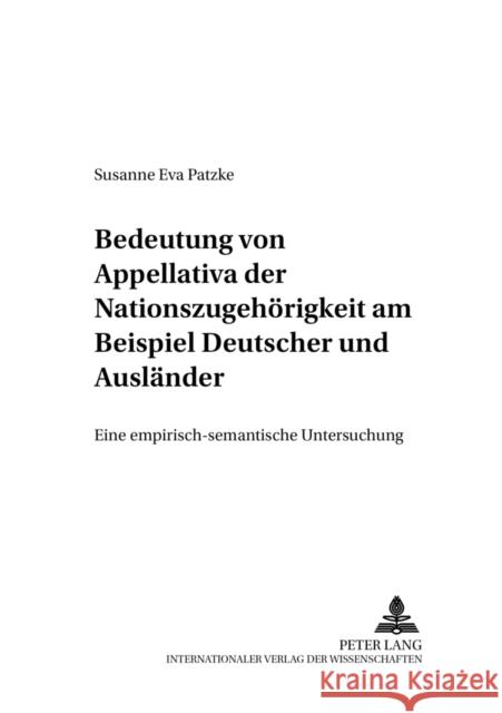 Bedeutung Von Appellativa Der Nationszugehoerigkeit Am Beispiel «Deutscher» Und «Auslaender»: Eine Empirisch-Semantische Untersuchung Katny, Andrzej 9783631556047 Peter Lang Gmbh, Internationaler Verlag Der W - książka