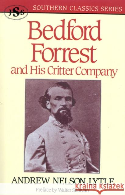 Bedford Forrest: and His Critter Company Lytle, Andrew Nelson 9781879941090 J. S. Sanders and Company - książka