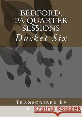 Bedford, PA Quarter Sessions - Docket Six Rennie, Kathryn 9781484005231 Createspace - książka