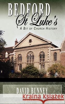 Bedford St Luke's: A Bit of Church History David Bunney 9781847486943 New Generation Publishing - książka