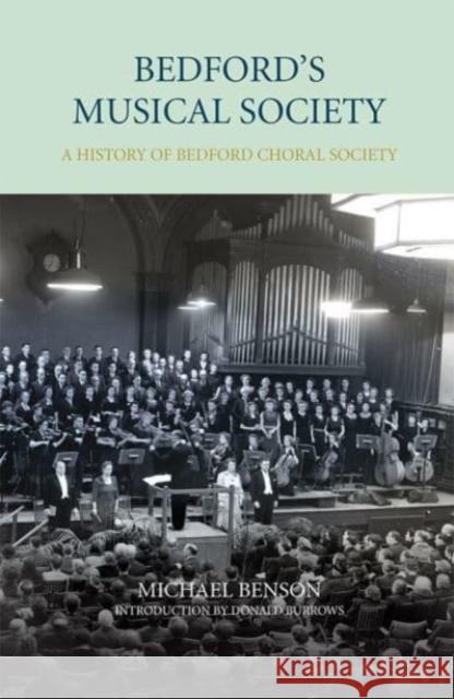 Bedford's Musical Society: A History of Bedford Choral Society Michael Benson Donald Burrows 9780851550817 Bedfordshire Historical Record Society - książka