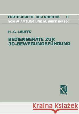 Bediengeräte Zur 3d-Bewegungsführung: Ein Beitrag Zur Effizienten Roboterprogrammierung Lauffs, Hans-Georg 9783528064396 Friedr Vieweg & Sohn Verlagsgesellschaft - książka