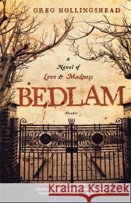 Bedlam: A Novel of Love and Madness Greg Hollingshead 9780312427429 Picador USA - książka