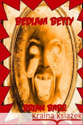 Bedlam Betty Brian Barr Jeff O'Brien Sarah Richter 9781986041447 Createspace Independent Publishing Platform - książka