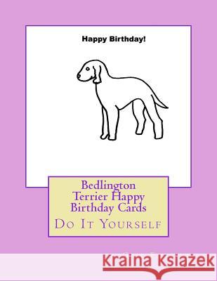 Bedlington Terrier Happy Birthday Cards: Do It Yourself Gail Forsyth 9781536942422 Createspace Independent Publishing Platform - książka