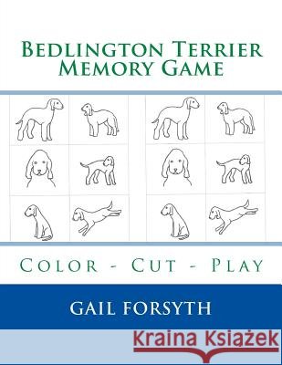 Bedlington Terrier Memory Game: Color - Cut - Play Gail Forsyth 9781514600535 Createspace - książka