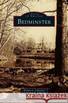 Bedminster William a Schleicher, Amanda R Schleicher 9781531660383 Arcadia Publishing Library Editions - książka