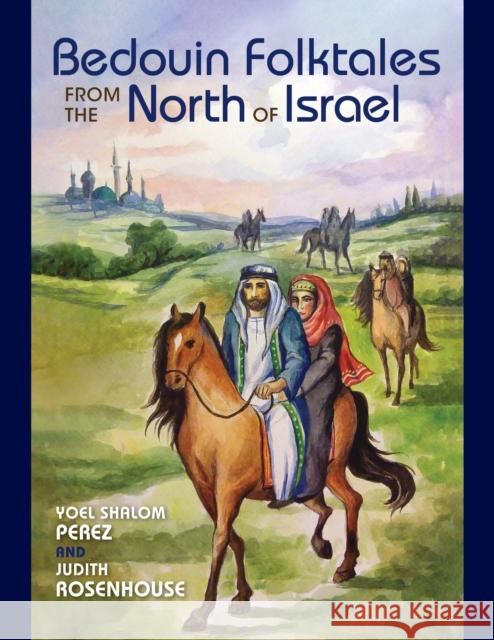 Bedouin Folktales from the North of Israel Yoel Shalom Perez Judith Rosenhouse Arnon Medzini 9780253063823 Indiana University Press - książka