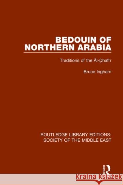 Bedouin of Northern Arabia: Traditions of the Āl-Ḍhafīr Ingham, Bruce 9781138190467  - książka
