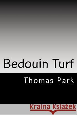 Bedouin Turf: Memoir & Illuminations Thomas Park 9781542724401 Createspace Independent Publishing Platform - książka