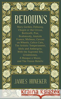 Bedouins: Mary Garden, Debussy, Chopin and More James Huneker 9781633916586 Westphalia Press - książka