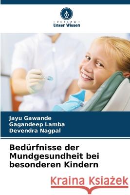 Bedürfnisse der Mundgesundheit bei besonderen Kindern Gawande, Jayu, Lamba, Gagandeep, Nagpal, Devendra 9786209100840 Verlag Unser Wissen - książka