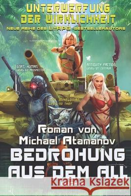 Bedrohung aus dem All (Unterwerfung der Wirklichkeit Buch 2): LitRPG-Serie Michael Atamanov 9788076190887 Magic Dome Books - książka